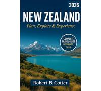 New Zealand Travel Guide 2026: Plan, Explore & Experience
