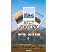 New Zealand Travel Guide 2026: The Ultimate Kiwi Adventure: Road Trips, Scenic Wonders, Local Secrets & Everything You Need for an Unforgettable Journey