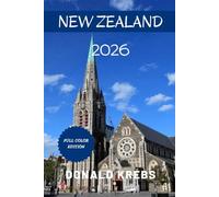New Zealand Travel Guide 2026: Your Complete North and South Island Road Trip Planner with Bucket List Itineraries, Hidden Gems, Adventure Activities, Budget Travel Tips & Insider Local Secrets