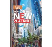 NEW ZEALAND TRAVEL GUIDE: Discover the Land of Fiords, Forests, and Volcanoes , A Nature Lover’s Paradise at the Edge of the World