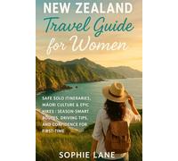New Zealand Travel Guide for Women: Safe Solo Itineraries, Māori Culture & Epic Hikes | Season-Smart Routes, Driving Tips, and Confidence for First-Time