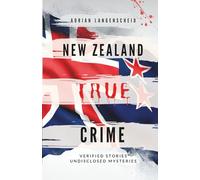 New Zealand True Crime: Verified Stories Undisclosed Mysteries