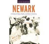 Newark: A History of Race, Rights, and Riots in America