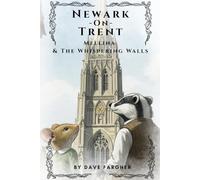 Newark on Trent: Mellina & The Whispering Walls: History's whispers, a mouse's adventure.