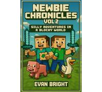 Newbie Chronicles Vol 2: Silly Adventures in a Blocky World (An Unofficial Minecraft Collection)