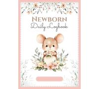 Newborn Daily Logbook: Baby Tracking Journal in COLOR - Newborn 0-6 Months - 120 Days of Daily Tracking - Perfect Pregnancy or Newborn Gift