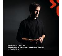Newborn / Roberto Negro & Ensemble Intercontemporain