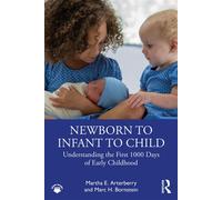 Newborn to Infant to Child Understanding the First 1000 Days of Early Childhood - Martha E. Arterberry - Routledge - ebook (ePub) - Livre