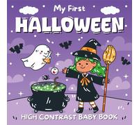 Newborns Halloween Gifts: My First Halloween, High Contrast Book For Babies 6-12 Months: +99 Adorable Black & White Images For Baby Boys, Girls With Ghosts, Bats
