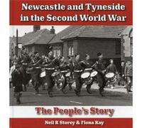 Newcastle and Tyneside in the Second World War by Neil Storey Neil Storey (Auteur)