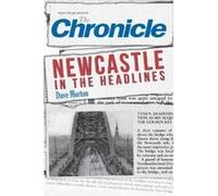 Newcastle in the Headlines - [Version Originale] Dave Morton (Auteur)