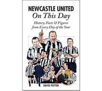 Newcastle United On This Day David Potter David Potter (Auteur)
