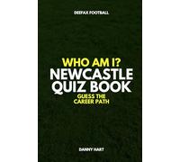 Newcastle United Quiz Book - Who Am I? Guess The Career Path: Football Trivia, Legends & Premier League Stars