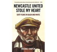 Newcastle United Stole My Heart: Sixty Years in Black and White