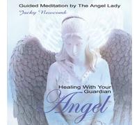 Newcomb, Jacky - Healing With Your Guardian Angel