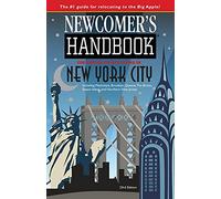 Newcomer's Handbook for Moving to and Living in New York City: Including Manhattan, Brooklyn, The Bronx, Queens, Staten Island, and Northern New Jersey