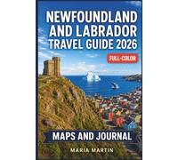 NEWFOUNDLAND AND LABRADOR TRAVEL GUIDE 2026: Icebergs, Gros Morne & Viking Sites | Whale Watching, Puffins & Labrador Wilderness | Road Trips, Outport Life & Coastal Culture