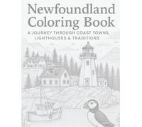 Newfoundland Coloring Book: A Journey Through Coastal Towns, Lighthouses & Traditions: Relax and unwind as you color the beauty, culture, and spirit of Newfoundland.