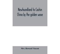 Newfoundland To Cochin China By The Golden Wave, New Nippon, And The Forbidden City