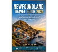 Newfoundland Travel Guide 2026: 7-14 Day Itineraries, Iceberg Viewing, Whale Watching & Scenic Coastal Routes Made Simple
