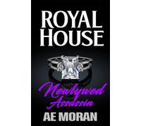 Newlywed Assassin: A Steamy Modern Royal Wedding Prince and Princess Enemies to Lovers Contemporary Romance