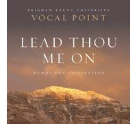 NEWMAN/BYU VOCAL POINT - Lead Thou Me on: Hymns