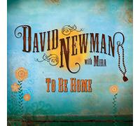 Newman, David - To Be Home