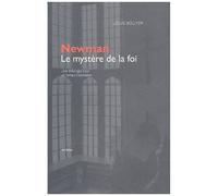 Newman, Le Mystère De La Foi - Une Théologie Pour Un Temps D'apostasie