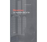 Newman, Le Mystère De La Foi - Une Théologie Pour Un Temps D'apostasie