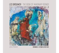 Newman & Oltman Guit - The Book Of Imaginary Beings: The Music Of Leo Brouwer Fo