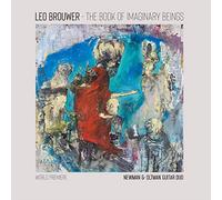 Newman & Oltman Guitar Duo - Book Imaginary Beings: The Music of Leo Brouwer for Two Guitars