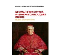 Newman prédicateur, 9 sermons catholiques inédits: Etudes newmaniennes n°34 - 2018