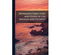 Newmans's Directory and Guide of Los Angeles and Vicinity