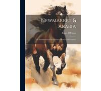 Newmarket & Arabia: An Examination Of The Descent Of Racers And Coursers