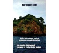Newness of spirit: Biblical principles and practical applications of new birth's vertues