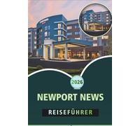 NEWPORT NEWS REISEFÜHRER 2026: Erkunden Sie historische Sehenswürdigkeiten, die Natur, Outdoor-Abenteuer und die lokale Kultur in Virginias malerischer Stadt am Wasser