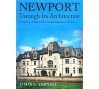 Newport Through Its Architecture A History of Styles from Postmedieval to Postmodern by James Yarnall James L. Yarnall (Auteur)