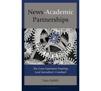 News-Academic Partnerships The Great Experiment Powering Local Journalism's Comeback - Lara Salahi - Bloomsbury Academic - ebook (ePub) - Livre
