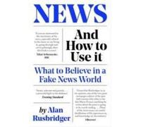 News And How To Use It: What To Believe In A Fake News World