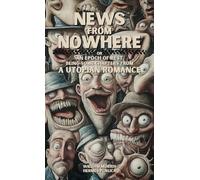 News From Nowhere: An epoch of rest; being some chapters from a utopian romance