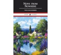 News from Nowhere: Or, An Epoch of Rest