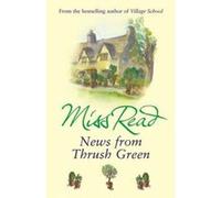 News From Thrush Green Miss Read (Auteur)