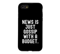 News is Just Gossip with A Budget Witty Observational Citation Coque pour iPhone SE (2020) / 7/8