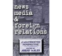 News Media and Foreign Relations, Ablex Communication, Culture & Information Series.