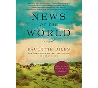 News of the World: A Captivating Historical Fiction Novel Set in the Aftermath of the Civil War