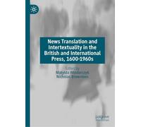 News Translation and Intertextuality in the British and International Press, 1600-1960s