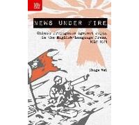 News Under Fire: China's Propaganda Against Japan In The English-Language Press, 1928-1941