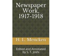 Newspaper Work, 1917-1918: Edited and Annotated by S. T. Joshi