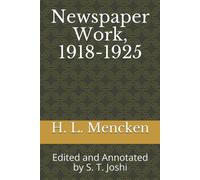 Newspaper Work, 1918-1925: Edited And Annotated By S. T. Joshi