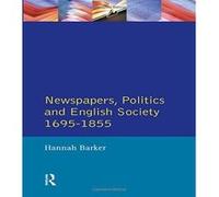 Newspapers, Politics and English Society, 1695-1855, Themes in British Social History Series Hannah Barker (Auteur)